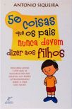 50 Coisas Que Os Pais Nunca Devem Dizer Aos Filhos