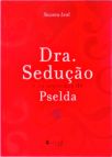 Dra. Sedução E Os Segredos De Pselda