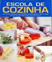 Escola De Cozinha - Receitas Ilustradas Com Técnicas De Preparação Passo A Passo  