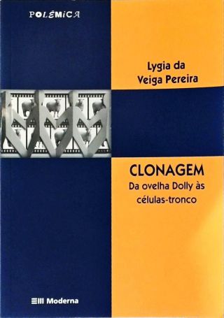 Clonagem - Da Ovelha Dolly Às Células-tronco