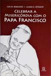 Celebrar A Misericórdia Com O Papa Francisco