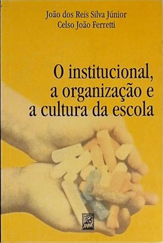 O Institucional, A Organização E A Cultura Da Escola