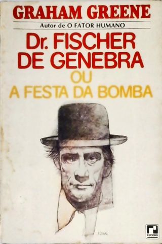 Dr. Fischer de Genebra ou a Festa da Bomba