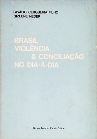 Brasil Violência E Conciliação No Dia-A-Dia