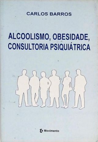 Alcoolismo, Obesidade, Consultoria Psiquiátrica