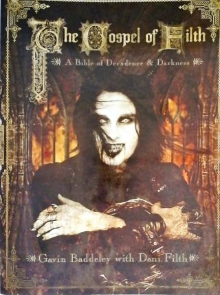 The Gospel Of Filth - A Bible Of Decadence And Darkness