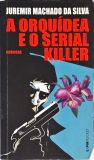 A Orquídea E O Serial Killer