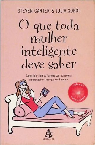 O Que Toda Mulher Inteligente Deve Saber