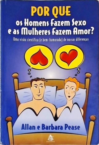 Por que os homens fazem sexo e as mulheres fazem amor?