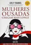 Mulheres Ousadas Chegam Mais Longe