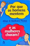 Por Que Os Homens Mentem E As Mulheres Choram?