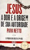 Jesus, A Dor E A Origem De Sua Autoridade - Vol. 1