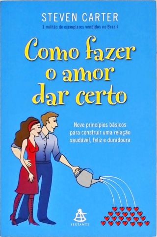 Como Fazer O Amor Dar Certo