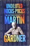 Undiluted Hocus-Pocus The Autobiography Of Martin Gardner