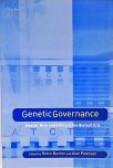 Genetic Governance - Health, Risk And Ethics In A Biotech Era