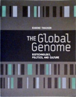 The Global Genome - Biotechnology, Politics, and Culture