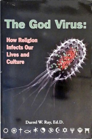 The God Virus - How Religion Infects Our Lives and Culture