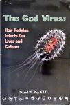 The God Virus - How Religion Infects Our Lives and Culture