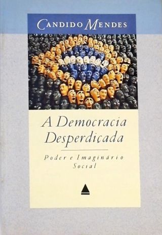 A Democracia Desperdiçada