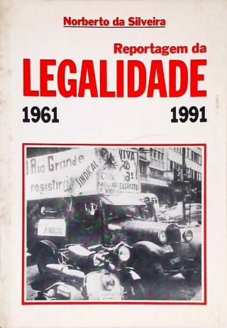 Reportagem da Legalidade  - 1961 / 1991