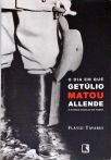 O Dia em que Getúlio Matou Allende e Outras Novelas do Poder