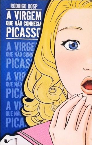 A Virgem Que Não Conhecia Picasso - Autografado