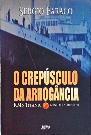 O Crepúsculo Da Arrogância