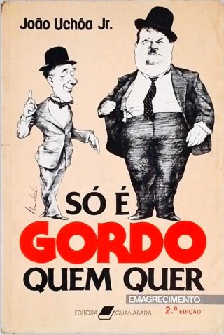 So é Gordo Quem Quer