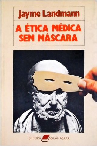 A Ética Médica Sem Máscara