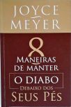 8 Maneiras De Manter O Diabo Debaixo Dos Seus Pés