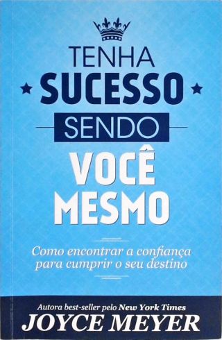 Tenha Sucesso Sendo Você Mesmo