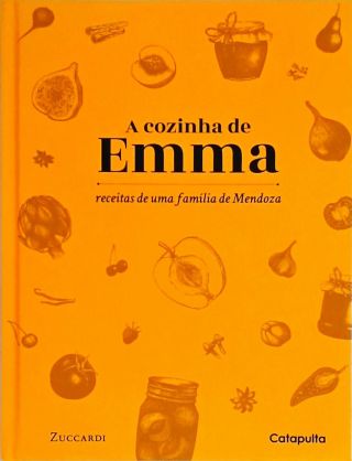 A Cozinha de Emma - Receitas de uma Família de Mendoza