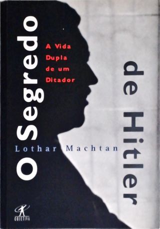 O Segredo De Hitler - A Vida Dupla De Um Ditador