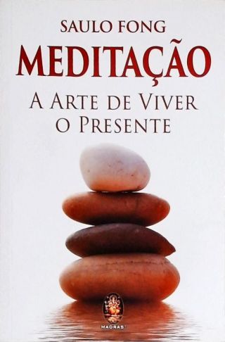 Meditação - A arte de viver o presente