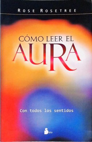 Como leer el Aura con Todos Los Sentidos