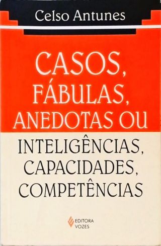 Casos, Fábulas, Anedotas Ou Inteligências, Capacidades, Competências