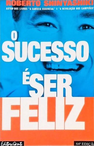 O Sucesso É Ser Feliz