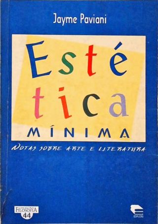 Estética Mínima - Notas Sobre Arte e Literatura