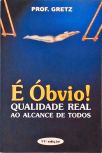 É Óbvio! Qualidade Real Ao Alcance De Todos