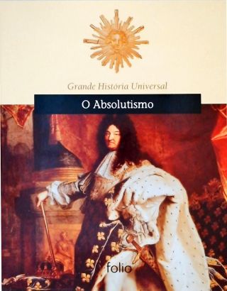 Grande História Universal - O Absolutismo