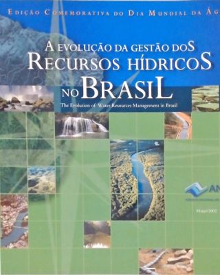 A Evolução da Gestão dos Recursos Hídricos No Brasil