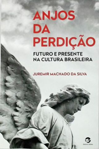 Anjos da Perdição - Futuro e presente na cultura brasileira 