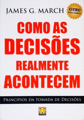 Como As Decisões Realmente Acontecem