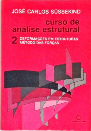 Curso de Análise Estrutural: Deformação em estruturas métodos das forças -Vol. 2