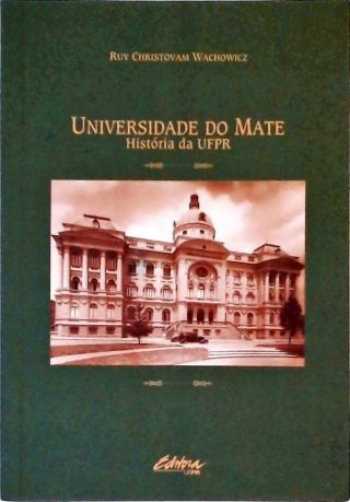 Universidade do Mate - História da UFPR