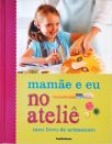 Mamãe E Eu No Ateliê