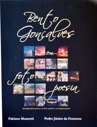 Bento Gonçalves Em Foto Poesia