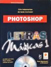 Photoshop - Letras Mágicas 1 (Inclui Cd)