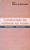 Caleidoscópio Das Violências Nas Escolas