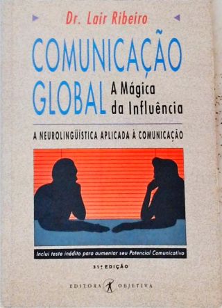 Comunicação Global - A Mágica da Influência - A Neurolingüística Aplicada à Comunicação